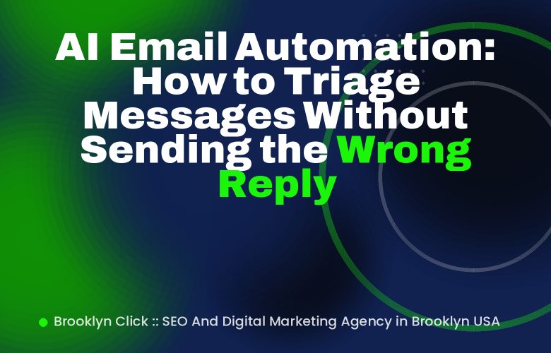 AI Email Automation: How to Triage Messages Without Sending the Wrong Reply