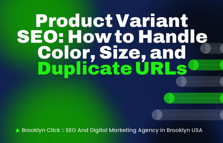 Product Variant SEO: How to Handle Color, Size, and Duplicate URLs