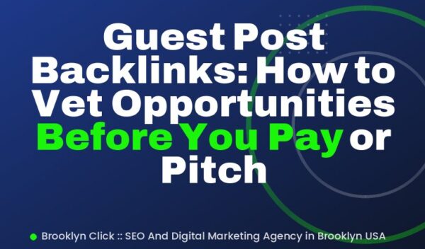 Guest Post Backlinks: How to Vet Opportunities Before You Pay or Pitch